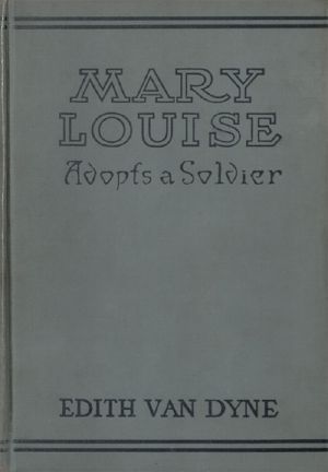 [Gutenberg 58513] • Mary Louise Adopts a Soldier